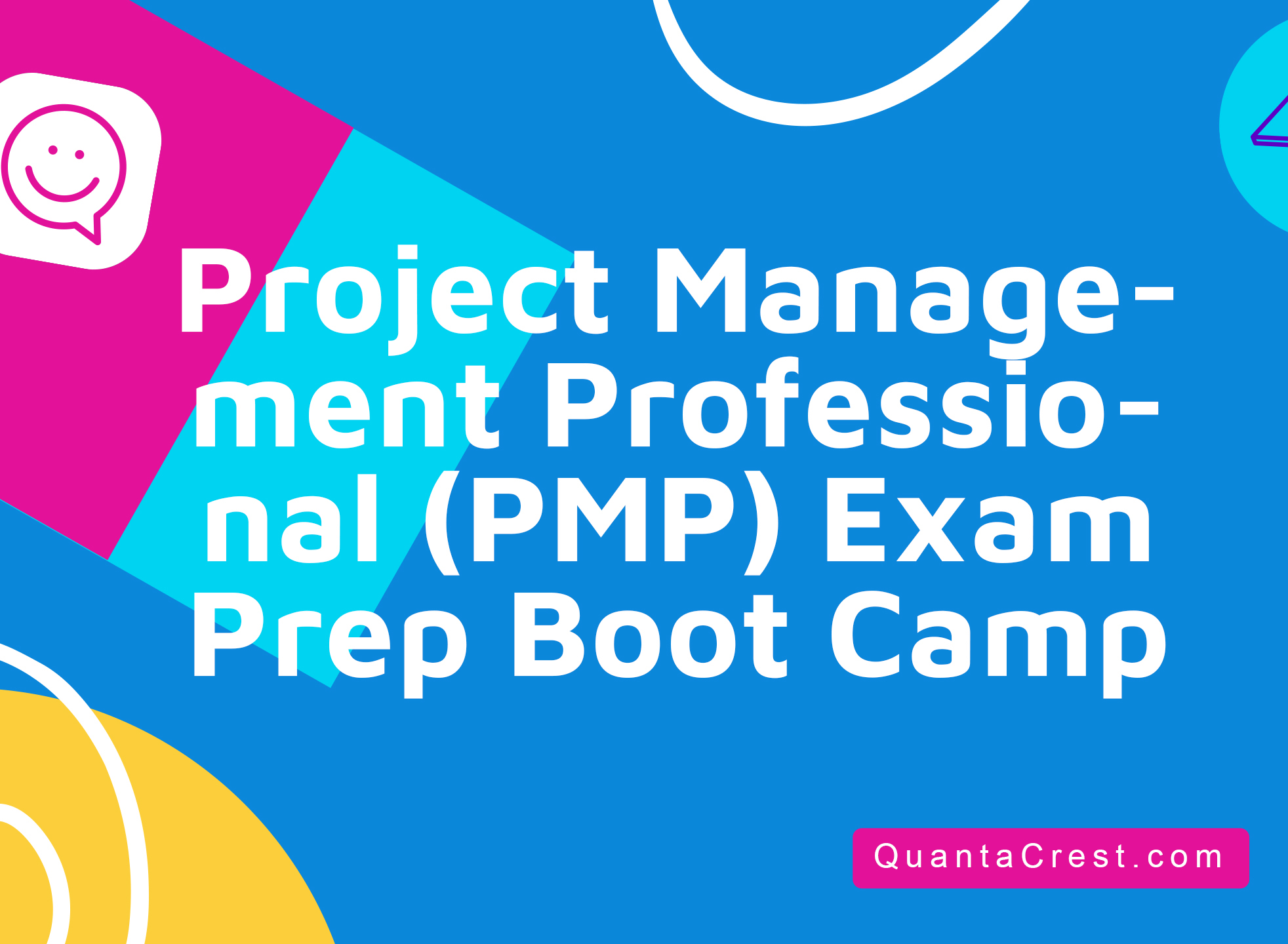 Project Management Professional (PMP)® Exam Prep Boot Camp